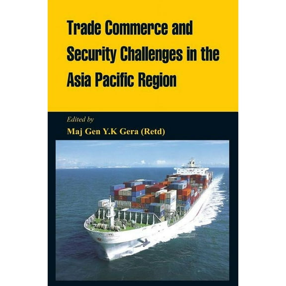 Trade Commerce and Security Challenges in the Asia Pacific Region, (Paperback)