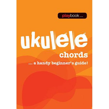 Ukulele Basic Chords - Playbook - Ukulele Chords : A Handy Beginner's Guide!