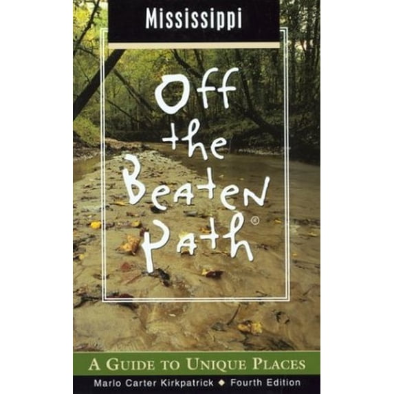 Pre-Owned Mississippi Off the Beaten Path: A Guide to Unique Places (Paperback) 0762726725 9780762726721