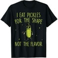 thumbnail image 2 of 100% Cotton Funny Pickle I Eat Pickles For The Shape Inappropriate Meme T-Shirt, 2 of 5