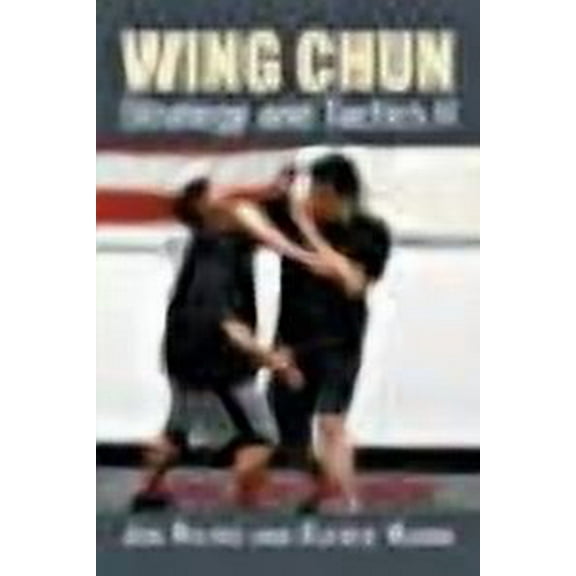 Wing Chun Strategy and Tactics II: Strike, Control, Break (Paperback) by Jon Rister, Alfred Huang