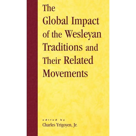 Pietist and Wesleyan Studies The Global Impact of the Wesleyan Traditions and Their Related Movements, Book 14, (Hardcover)