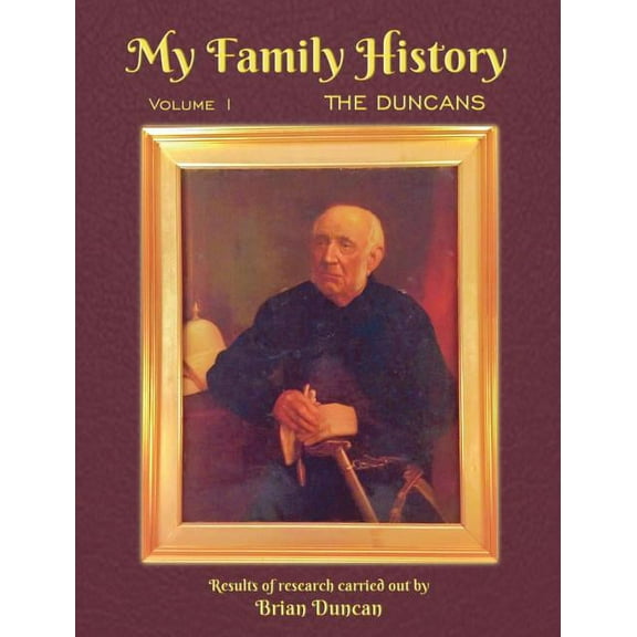 Volume My Family History: Volume 1: The Duncans, Book 1, (Hardcover)