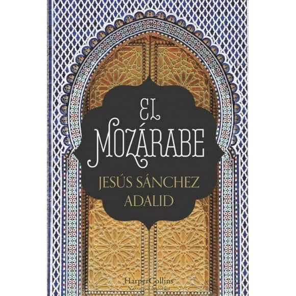 El Mozarabe (the Mozarabic - Spanish Edition) [Spanish]