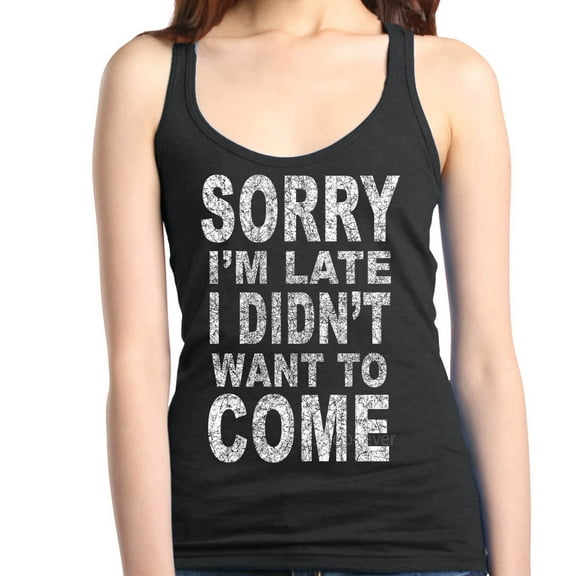 Shop4Ever Women's Sorry I'm Late I Didn't Want to Come White Racerback Tank Top X-Small Black