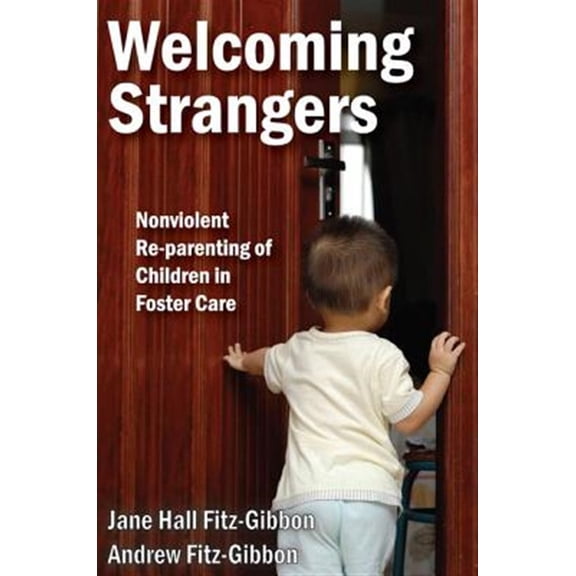 Pre-Owned Welcoming Strangers: Nonviolent Re-Parenting of Children in Foster Care, (Paperback)