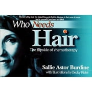 Angle View: Who Needs Hair: The Flipside of Chemotherapy, Used [Paperback]