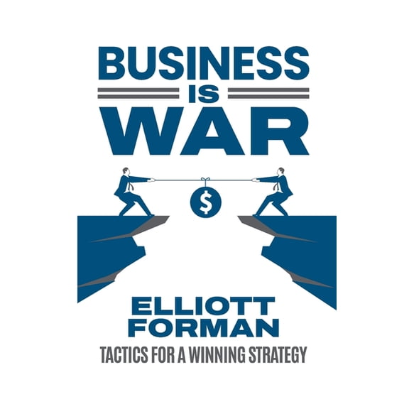 Business is War: Tactics for a Winning Strategy, (Paperback)