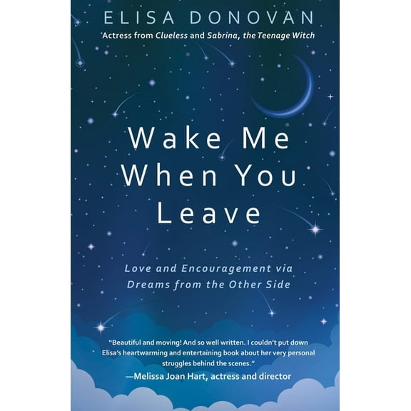 Wake Me When You Leave: Love and Encouragement Via Dreams from the Afterlife, (Paperback)