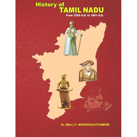 History of Tamil Nadu History of Tamil Nadu: From 1529 A.D. to 1801 A.D., Book 2, (Paperback)