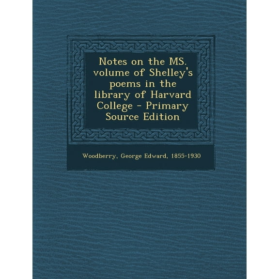 Notes on the Ms. Volume of Shelley's Poems in the Library of Harvard College (Primary Source Edition) (Paperback)