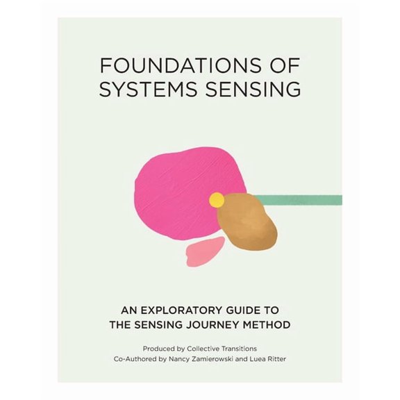 Foundations of Systems Sensing: An Exploratory Guide to the Sensing Journey Method, (Paperback)