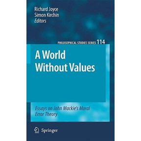Pre-Owned Philosophical Studies A World Without Values: Essays on John Mackie's Moral Error Theory, Book 114, (Hardcover)