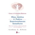 thumbnail image 1 of Libro Guia De Cuidados Basicos Para Hijos Adultos De Padres Emocionalmente Inmaduros Tapa Blanda, Autor Lindsay C. Gibson, Editorial Editorial Sirio, 1 of 2