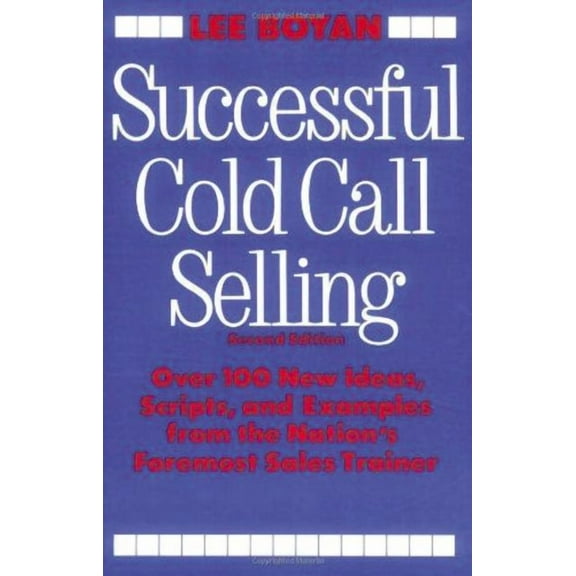 Successful Cold Call Selling: Over 100 New Ideas, Scripts, and Examples from the Nation's Foremost Sales Trainer, (Paperback)