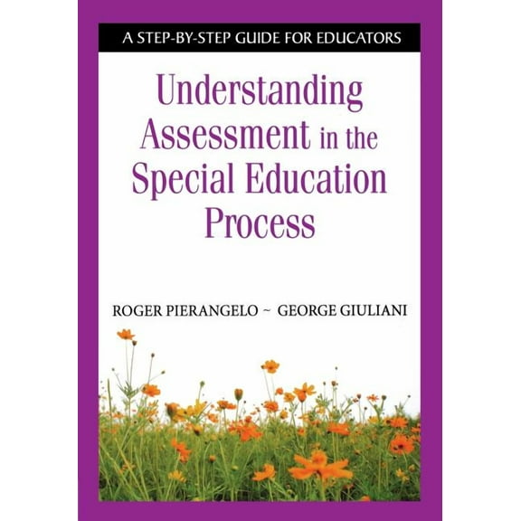 Understanding Assessment in the Special Education Process: A Step-By-Step Guide for Educators, (Paperback)