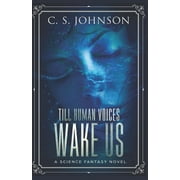 Till Human Voices Wake Us: Till Human Voices Wake Us : A Science Fantasy Novel (Series #2) (Paperback)
