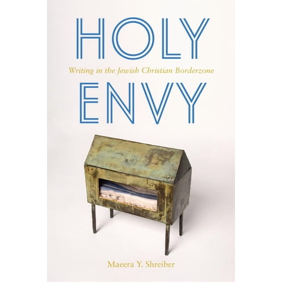 Holy Envy: Writing in the Jewish Christian Borderzone (Paperback)