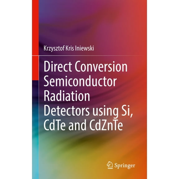 Direct Conversion Semiconductor Radiation Detectors Using Si, Cdte and Cdznte, (Hardcover)