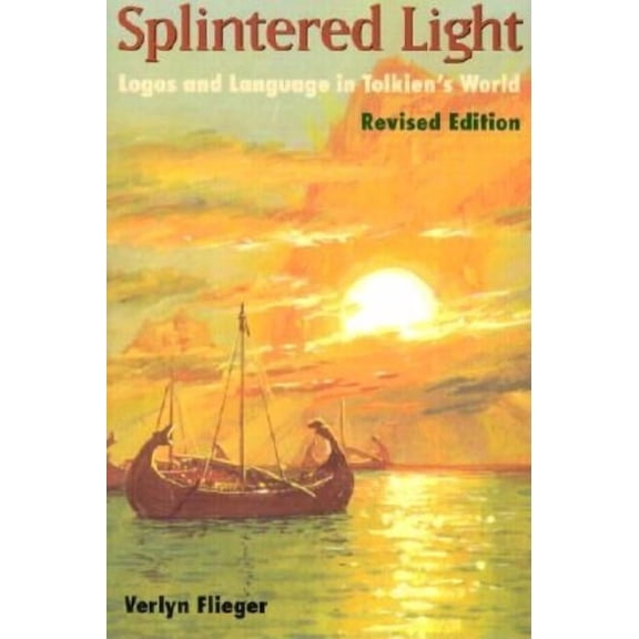 Splintered Light: Logos and Language in Tolkien's World, (Paperback)