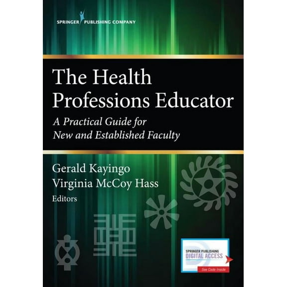 The Health Professions Educator: A Practical Guide for New and Established Faculty, (Paperback)