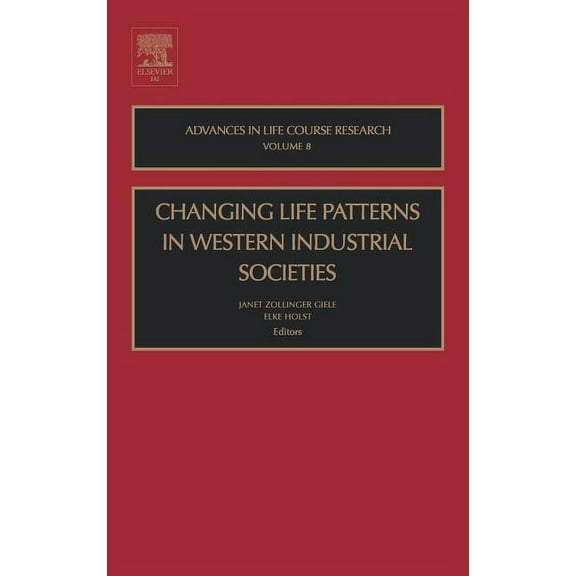 Advances in Life Course Research Changing Life Patterns in Western Industrial Societies: Volume 8, Book 8, (Hardcover)