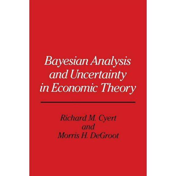 Bayesian Analysis and Uncertainty in Economic Theory, (Paperback)