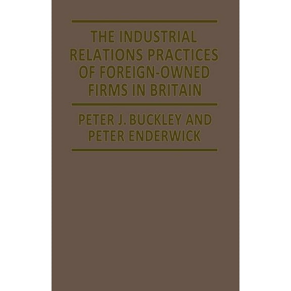 The Industrial Relations Practices of Foreign-Owned Firms in Britain, (Paperback)