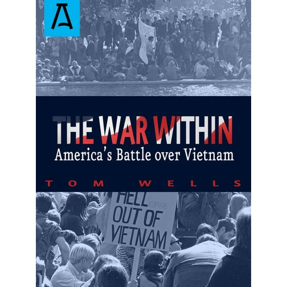 The War Within : America's Battle Over Vietnam (Paperback)