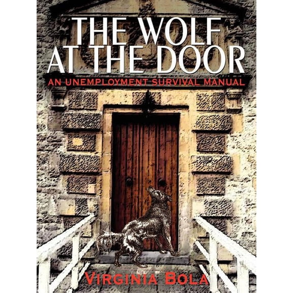 The Wolf at the Door : An Unemployment Survival Manual (Paperback)