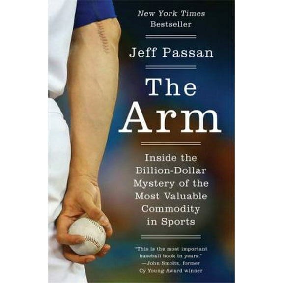 Pre-Owned The Arm: Inside the Billion-Dollar Mystery of the Most Valuable Commodity in Sports (Hardcover) 0062400363 9780062400369