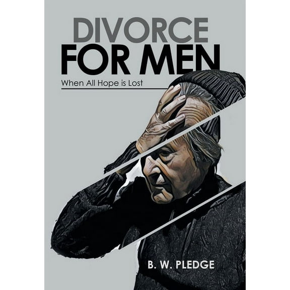 Divorce for Men : When All Hope Is Lost (Hardcover)