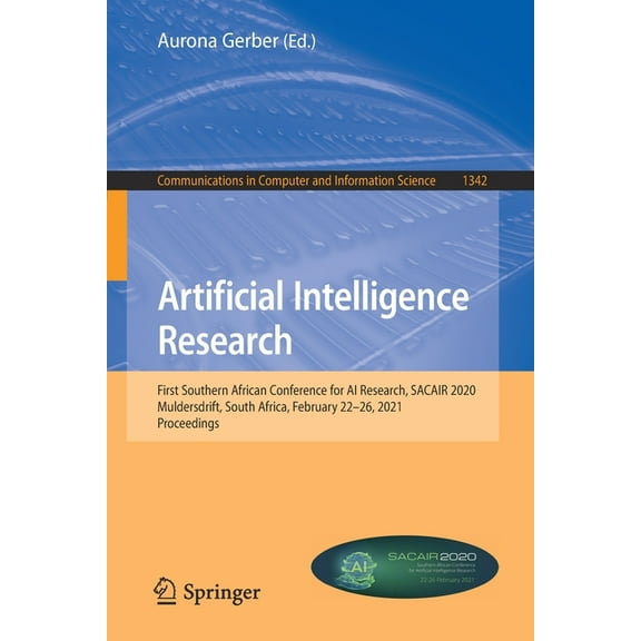 Communications in Computer and Informati Artificial Intelligence Research: First Southern African Conference for AI Research, Sacair 2020, Muldersdrift, South Af, Book 1342, (Paperback)