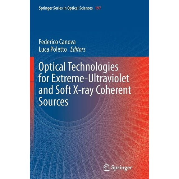 Springer Optical Sciences Optical Technologies for Extreme-Ultraviolet and Soft X-Ray Coherent Sources, Book 197, (Paperback)