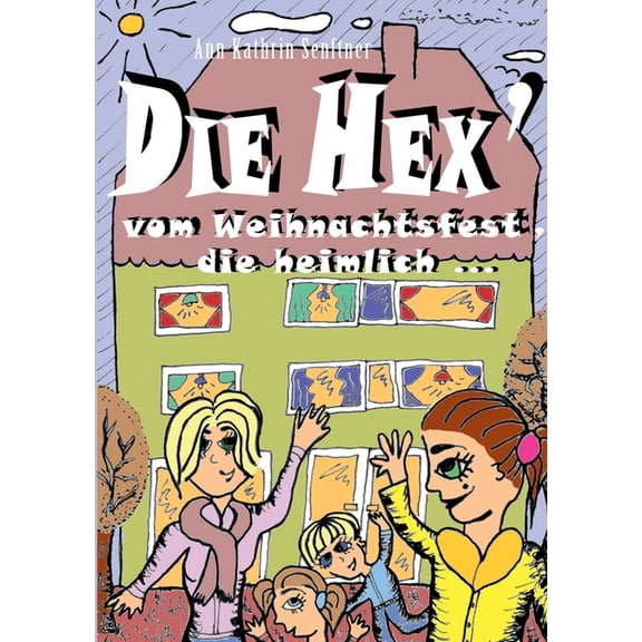 Die Hex' vom Weihnachtsfest, die heimlich ..., (Paperback)