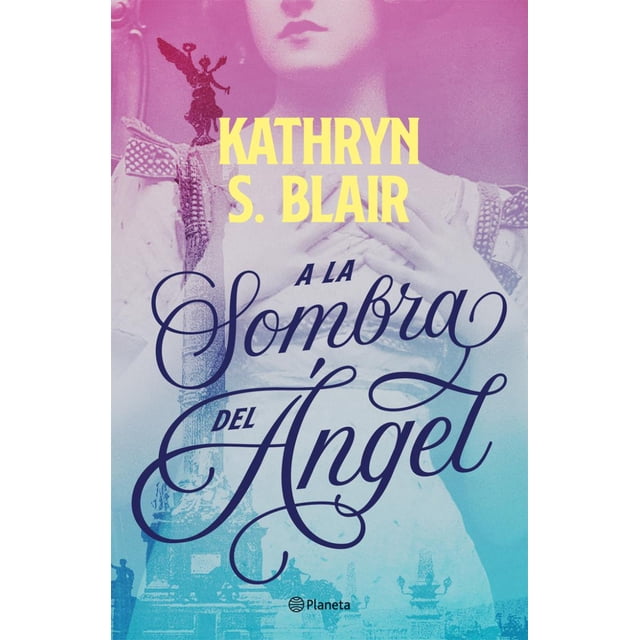 A la sombra del ángel Planeta KATHRYN S. BLAIR