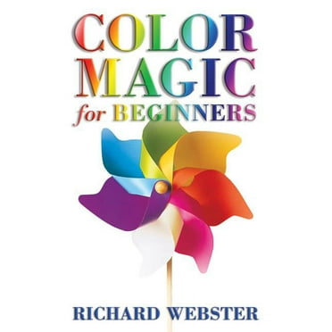 Llewellyn's for Beginners Color Magic for Beginners: Simple Tecniques to Brighten & Empower Your Life, (Paperback)
