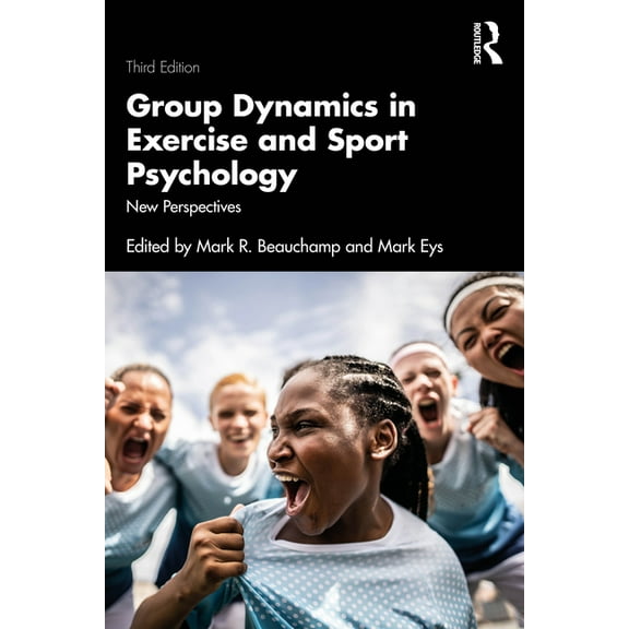 Group Dynamics in Exercise and Sport Psychology: New Perspectives, (Paperback)