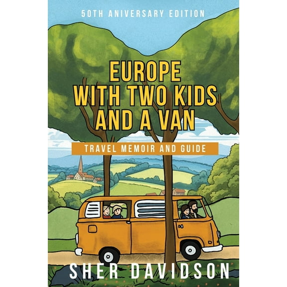 Europe with Two Kids and a Van: Travel Memoir and Guide, (Paperback)