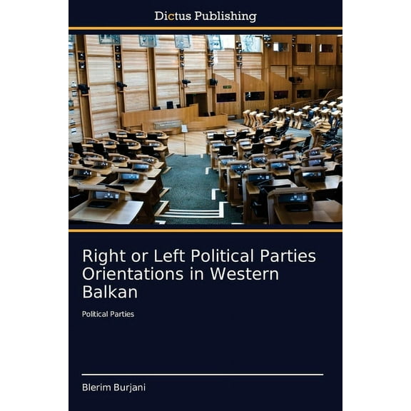 Right or Left Political Parties Orientations in Western Balkan, (Paperback)