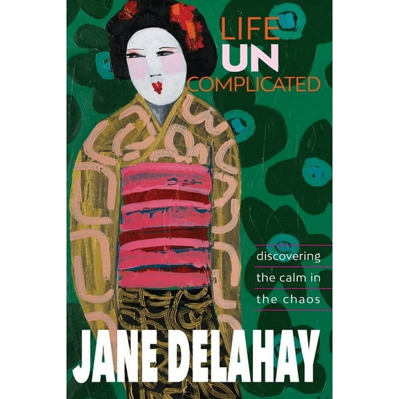 Life Uncomplicated: Discovering the calm in the chaos (Paperback)