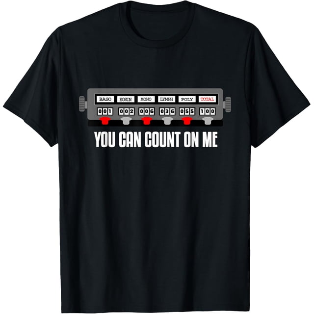 You Can Count On Me, Funny Lab Tech, Laboratory Life T-ShirtMen and Women, White Negro T-shirt