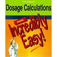 thumbnail image 1 of Pre-Owned Dosage Calculations Made Incredibly Easy! (Incredible Easy) (Paperback) 0874349044 9780874349047, 1 of 1