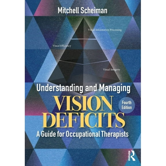 Understanding and Managing Vision Deficits: A Guide for Occupational Therapists, (Paperback)