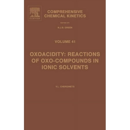 Comprehensive Chemical Kinetics Oxoacidity: Reactions of Oxo-Compounds in Ionic Solvents: Volume 41 Book 41 (Hardcover)