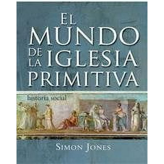 El Mundo de la Iglesia Primitiva