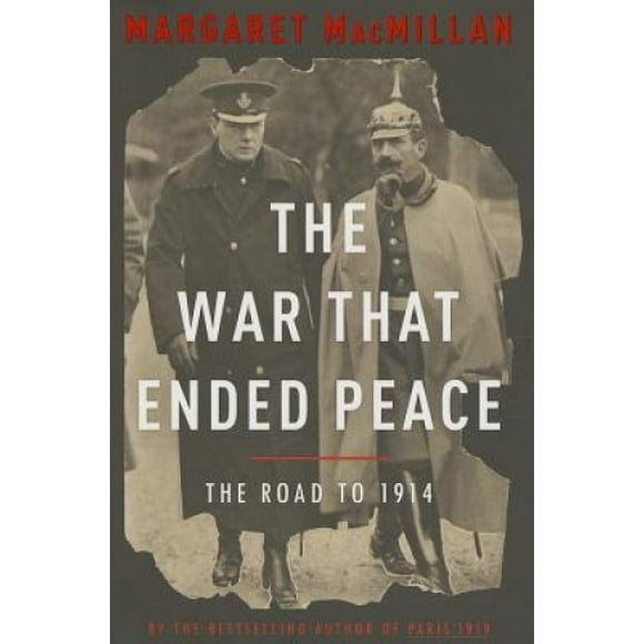 La Guerre Qui Finit la Paix : la Route vers 1914