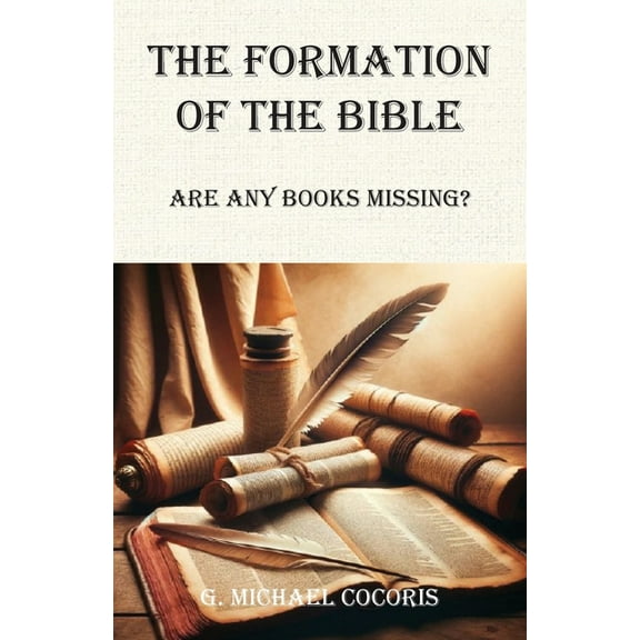 The Formation of the Bible: Are any Books Missing?, (Paperback)
