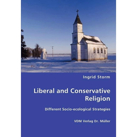Liberal and Conservative Religion Paperback 3836463091 9783836463096 Ingrid Storm