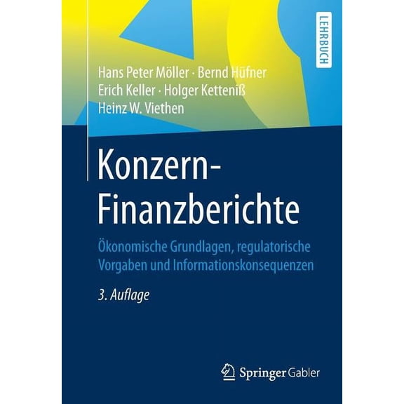 Konzern-Finanzberichte: Ökonomische Grundlagen, Regulatorische Vorgaben Und Informationskonsequenzen, (Paperback)
